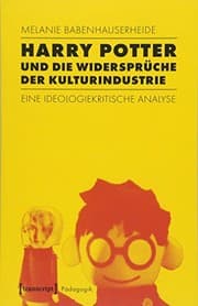 Harry Potter und die Widersprüche der Kulturindustrie