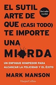 El sutil arte de que te importe una mierda