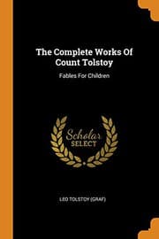 The Complete Works Of Count Tolstoy