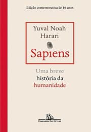 Sapiens – Edicao comemorativa de 10 anos. Uma breve historia da humanidade
