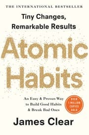 Atomic Habits : How to Build Good Habits and Break Bad Ones