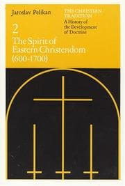 The Christian Tradition: A History of the Development of Doctrine, Volume 2: The Spirit of Eastern Christendom (600-1700) (The Christian Tradition: A History of the Development of Christian Doctrine)