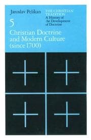 The Christian Tradition: A History of the Development of Doctrine, Volume 5: Christian Doctrine and Modern Culture (since 1700) (The Christian Tradition: ... of the Development of Christian Doctrine)