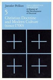 The Christian Tradition: A History of the Development of Doctrine, Volume 5: Christian Doctrine and Modern Culture (since 1700) (The Christian Tradition: ... of the Development of Christian Doctrine)