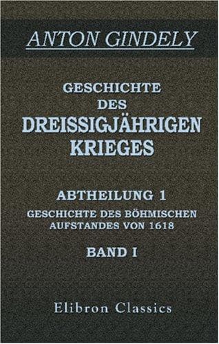 Geschichte des Dreissigjährigen Krieges: Abtheilung 1