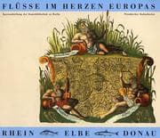 Flusse im Herzen Europas: Rhein, Elbe, Donau