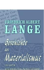 Geschichte des Materialismus und Kritik seiner Bedeutung in der Gegenwart: Buch 1