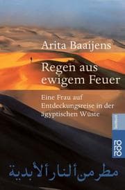 Regen aus ewigem Feuer. Eine Frau auf Entdeckungsreise in der ägyptischen Wüste.