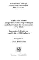 Schuld und Sühne Kriegserlebnis und Kriegsdeutung in deutschen Medien der Nachkriegszeit (1945-1961) Internationale Konferenz vom 01.-04.09.1999 in Berlin. ... Beiträge zur neuren Germanistik 50.2)