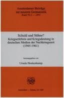 Schuld und Sühne Kriegserlebnis und Kriegsdeutung in deutschen Medien der Nachkriegszeit (1945-1961) Internationale Konferenz vom 01.-04.09.1999 in Berlin. ... Beiträge zur neuren Germanistik 50.2)