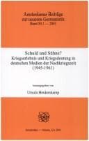 Schuld und Sühne Kriegserlebnis und Kriegsdeutung in deutschen Medien der Nachkriegszeit (1945-1961) Internationale Konferenz vom 01.-04.09.1999 in Berlin. ... Beiträge zur neuren Germanistik 50.1)