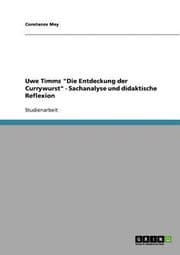 Uwe Timms Die Entdeckung Der Currywurst Sachanalyse Und Didaktische Reflexion