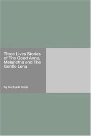 Three Lives Stories of The Good Anna, Melanctha and The Gentle Lena