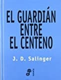 Guardian Entre El Centeno, El - Tapa Dura -