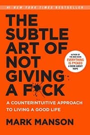 The Subtle Art of Not Giving a F*ck: A Counterintuitive Approach to Living a Good Life (The Subtle Art of Not Giving a F*ck (2 Book Series) 1)