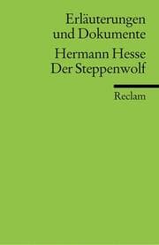 Der Steppenwolf. Erläuterungen und Dokumente.