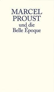 Marcel Proust und die Belle Epoque
