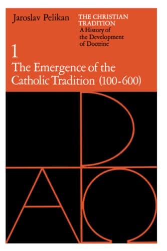 The Christian Tradition: A History of the Development of Doctrine, Volume 1: The Emergence of the Catholic Tradition (100-600) (The Christian Tradition: ... of the Development of Christian Doctrine)