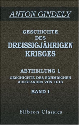 Geschichte des Dreissigjährigen Krieges: Abtheilung 1