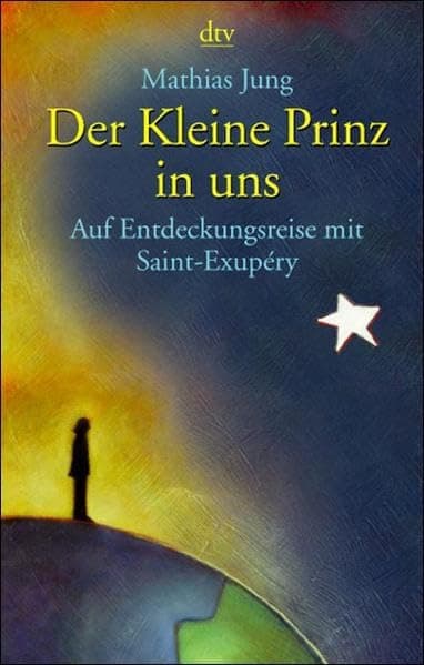 Der kleine Prinz in uns. Auf Entdeckungsreise mit Saint- Exupery.