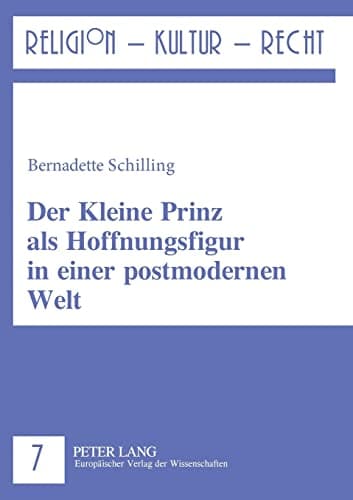 Der Kleine Prinz als Hoffnungsfigur in einer postmodernen Welt