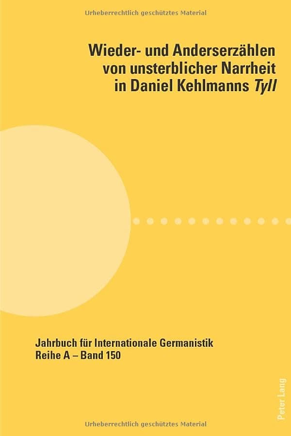 Wieder- und Anderserzaehlen Von Unsterblicher Narrheit in Daniel Kehlmanns Tyll