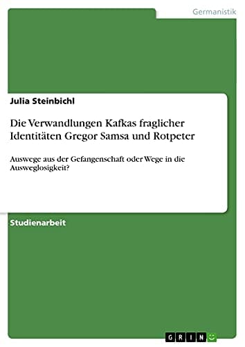 Die Verwandlungen Kafkas Fraglicher Identitäten Gregor Samsa und Rotpeter
