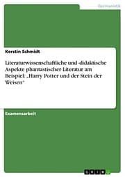 Literaturwissenschaftliche und -didaktische Aspekte phantastischer Literatur am Beispiel
