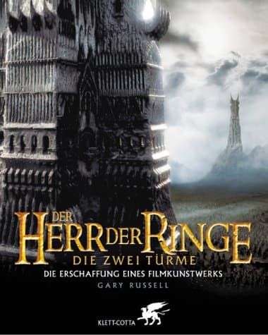 Der Herr der Ringe - Die zwei Türme. Die Erschaffung eines Filmkunstwerks.