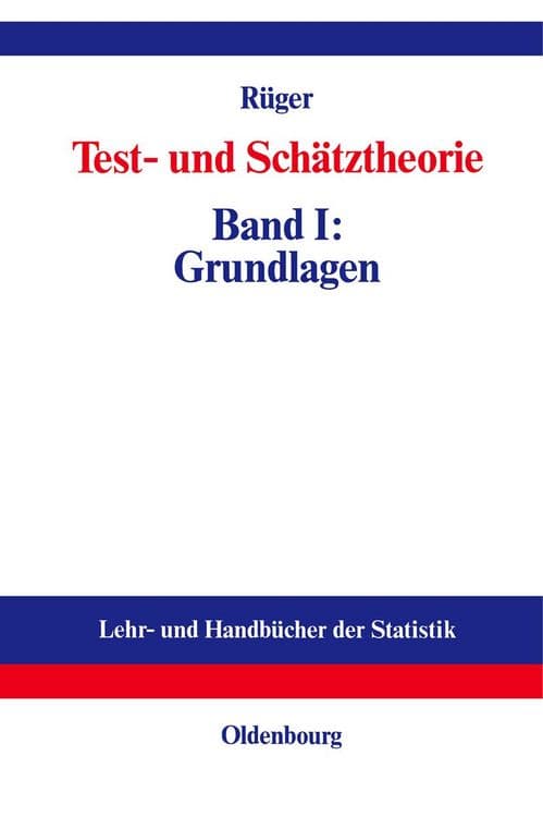 Test- und Schätztheorie
Band I: Grundlagen