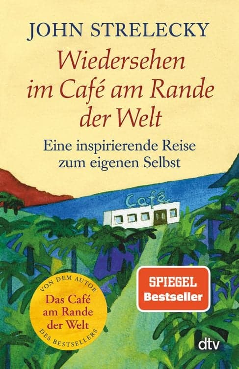 Wiedersehen im Café am Rande der Welt
Eine inspirierende Reise zum eigenen Selbst