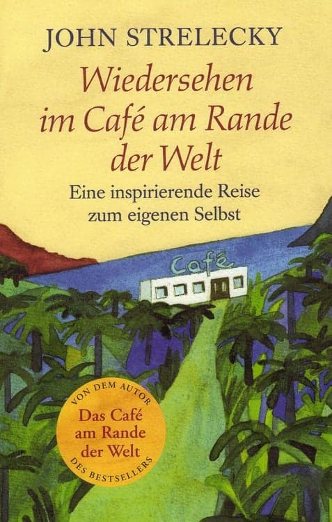 Wiedersehen im Café am Rande der Welt
Eine inspirierende Reise zum eigenen Selbst