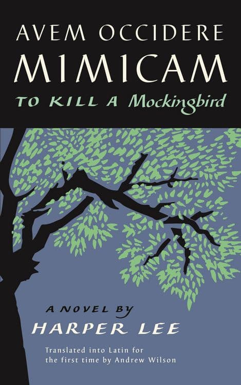 Avem Occidere Mimicam
To Kill A Mockingbird Translated into Latin