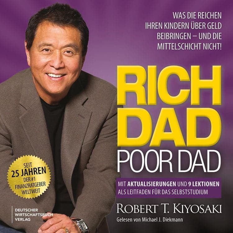 Rich Dad Poor Dad
Was die Reichen ihren Kindern über Geld beibringen - und die Mittelschicht nicht!